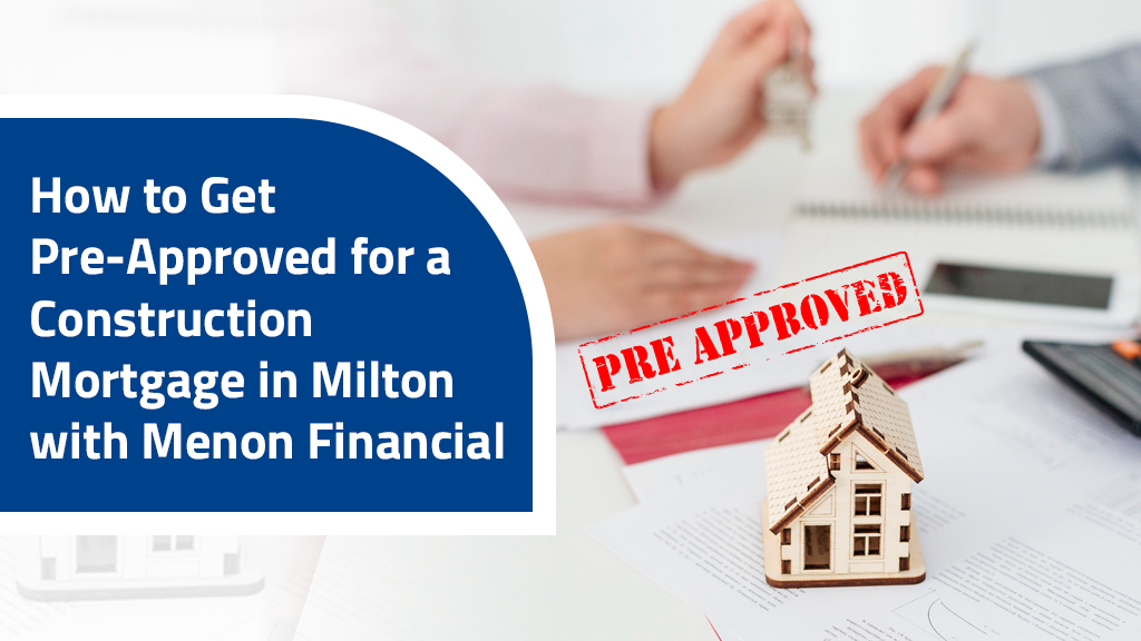 Construction Mortgage in Milton