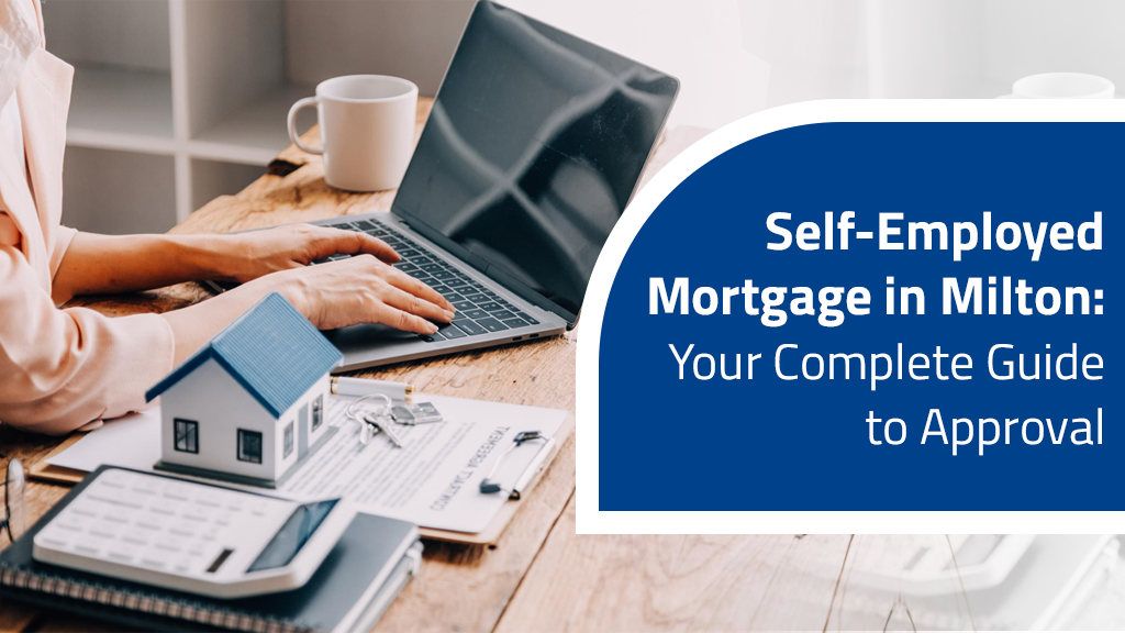 Self-Employed Mortgage in Milton