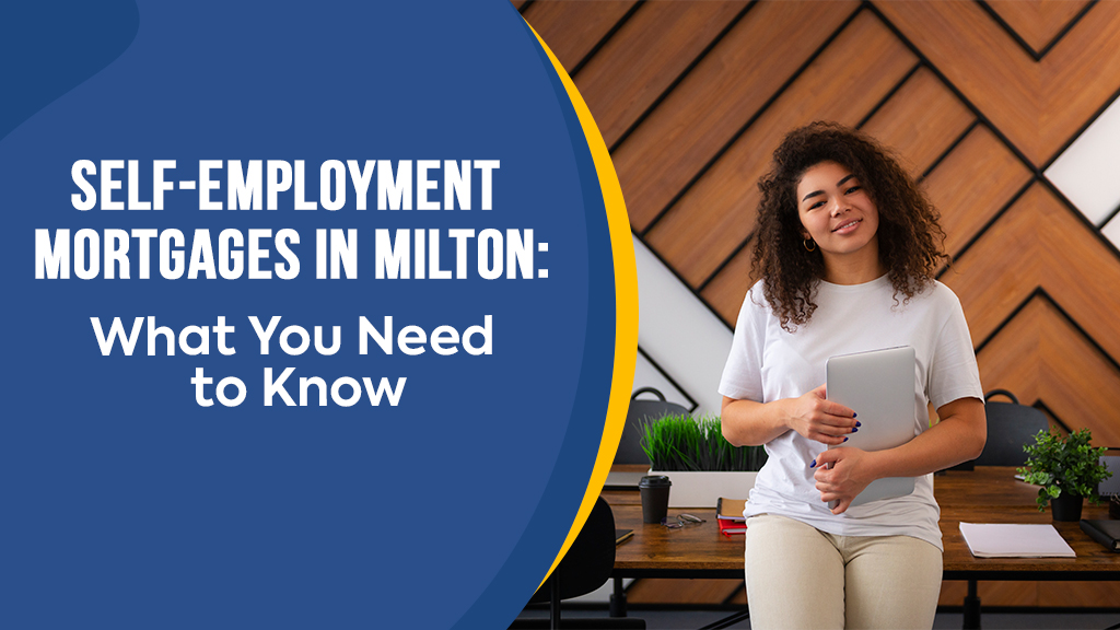 Self-Employment Mortgages in Milton